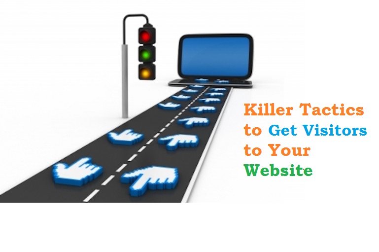 3 Killer Tactics to Get Visitors to Your Website