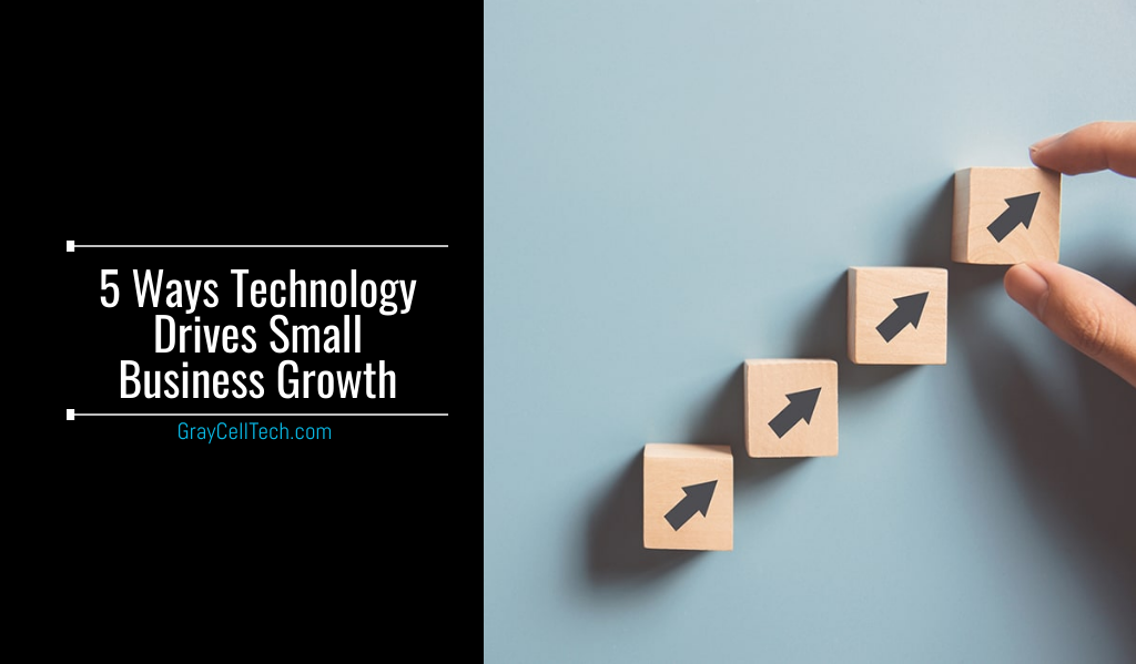 5 Ways Technology Drives Small Business Growth